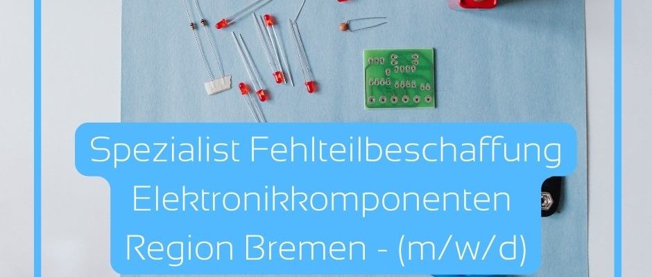 Spezialist Fehlteilbeschaffung Elektronikkomponenten - Region Bremen