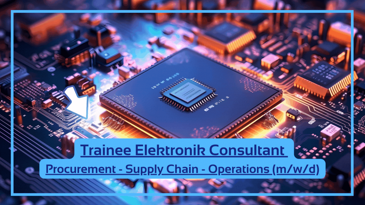 Trainee Elektronik Consultant Procurement - Supply Chain - Operations